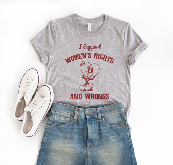 I Support Womens Rights and Wrongs Funny International Women's Day Soft Cozy Longer Length Unisex Graphic Tee T-shirt