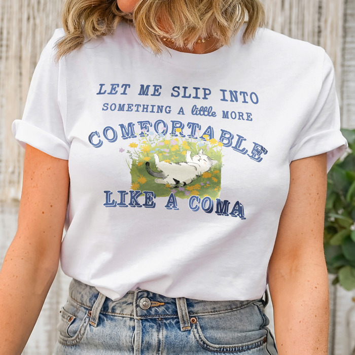 Let me slip into something a little more comfortable like a coma Chill Cat Comfort Tee Soft Cozy Longer Length Unisex Graphic Tee T-shirt