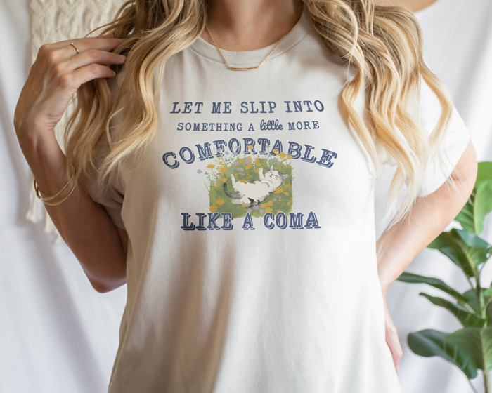 Let me slip into something a little more comfortable like a coma Chill Cat Comfort Tee Soft Cozy Longer Length Unisex Graphic Tee T-shirt