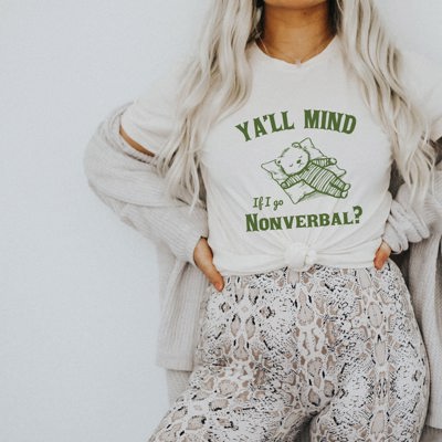 Y'all Mind If I go Nonverbal Funny Behavior is Communication Teddy Bear Soft Cozy Longer Length Unisex Graphic Tee T-shirt