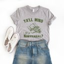  Y'all Mind If I go Nonverbal Funny Behavior is Communication Teddy Bear Soft Cozy Longer Length Unisex Graphic Tee T-shirt