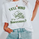  Y'all Mind If I go Nonverbal Funny Behavior is Communication Teddy Bear Soft Cozy Longer Length Unisex Graphic Tee T-shirt