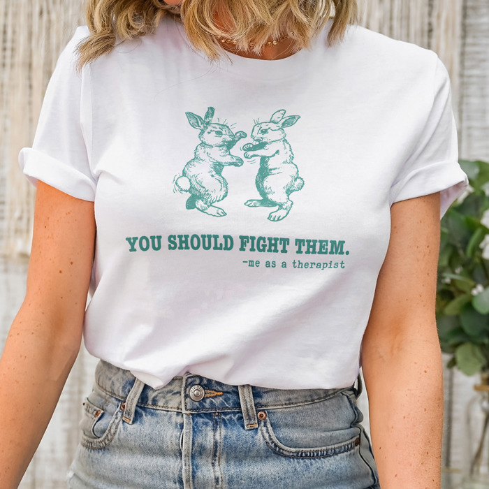 You should fight them, me as a therapist funny Therapy with a Twist: Bunnies in Battle! Soft Cozy Longer Length Unisex Graphic Tee T-shirt