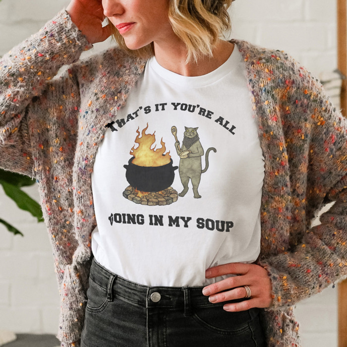 That's it you're all going in my soup. Cat's Culinary Conundrum Soft Cozy Longer Length Unisex Graphic Tee T-shirt