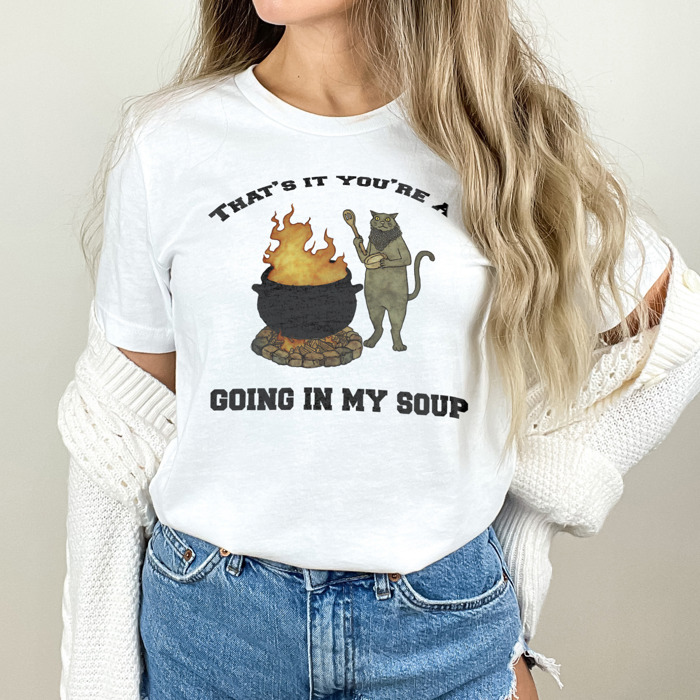 That's it you're all going in my soup. Cat's Culinary Conundrum Soft Cozy Longer Length Unisex Graphic Tee T-shirt