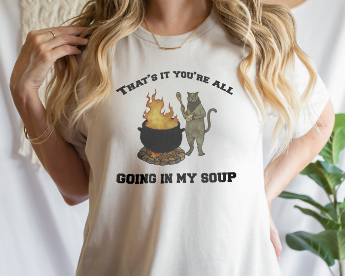 That's it you're all going in my soup. Cat's Culinary Conundrum Soft Cozy Longer Length Unisex Graphic Tee T-shirt