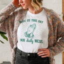  Give us this day our daily meds (funny prayer parody) Divine Prescription: Daily Meds Soft Cozy Longer Length Unisex Graphic Tee T-shirt