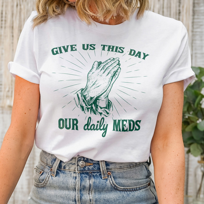 Give us this day our daily meds (funny prayer parody) Divine Prescription: Daily Meds Soft Cozy Longer Length Unisex Graphic Tee T-shirt