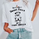  You're Either A Smart Fella or A Fart Smella Funny Cute Sarcastic Soft Cozy Longer Length Unisex Graphic Tee T-shirt