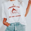  I Tolerate A Lot, But Not Lactose Intolerant Funny Cute Sarcastic Teddy Bear Soft Cozy Longer Length Unisex Graphic Tee T-shirt