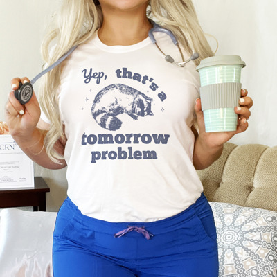 Yep, that's a tomorrow problem Racoon. Tomorrow's Trouble, Today's Cuddle Soft Cozy Longer Length Unisex Graphic Tee T-shirt