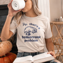  Yep, that's a tomorrow problem Racoon. Tomorrow's Trouble, Today's Cuddle Soft Cozy Longer Length Unisex Graphic Tee T-shirt