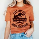  Don't Mess with Mama or You'll Get Jurasskicked (Jurassic Kicked) Soft Cozy Longer Length Unisex Graphic Tee T-shirt