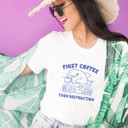  FIRST COFFEE THEN DESTRUCTION | Sipping Coffee Before Chaos Unleashed Soft Cozy Longer Length Unisex Graphic Tee T-shirt