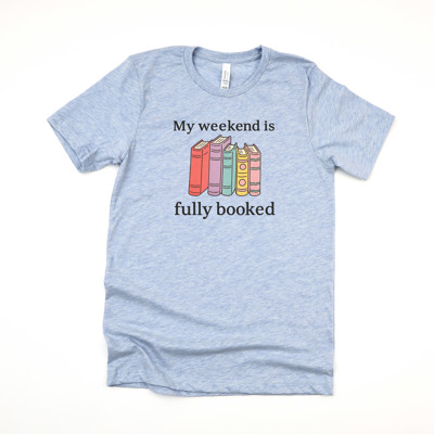 My weekend is fully booked | A Literary Escape Awaits! Soft Cozy Longer Length Unisex Graphic Tee T-shirt