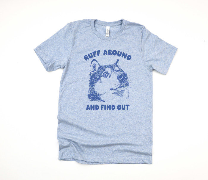 RUFF AROUND AND FIND OUT | Unleash the Adventure! Soft Cozy Longer Length Unisex Graphic Tee T-shirt