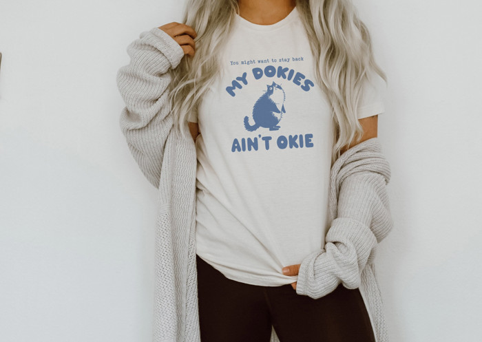 You might want to stay back My Dokies Ain't Okie | Caution: Dokies on Guard! Soft Cozy Longer Length Unisex Graphic Tee T-shirt