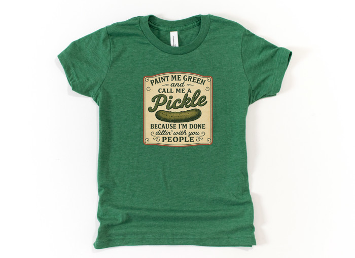 PAINT ME GREEN and CALL ME A PICKLE BECAUSE I'M DONE dillin' with you PEOPLE | Embrace Your Inner Pickle: It’s Time to Stand Out! Soft Cozy Longer Length Unisex Graphic Tee T-shirt