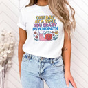  ONE DAY AT A TIME YOU CRAZY PSYCHOPATH | Embrace the Journey with a Snail's Pace! Soft Cozy Longer Length Unisex Graphic Tee T-shirt