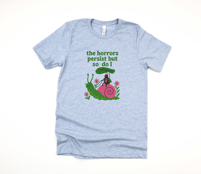 The horrors persist but so do I | Resilience in a Colorful World Soft Cozy Longer Length Unisex Graphic Tee T-shirt