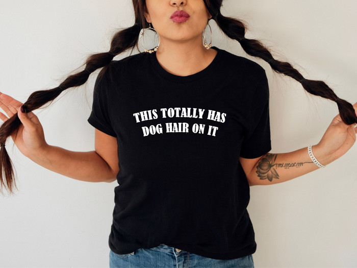THIS TOTALLY HAS DOG HAIR ON IT | Embrace the Fluff: A Celebration of Pet Love Soft Cozy Longer Length Unisex Graphic Tee T-shirt