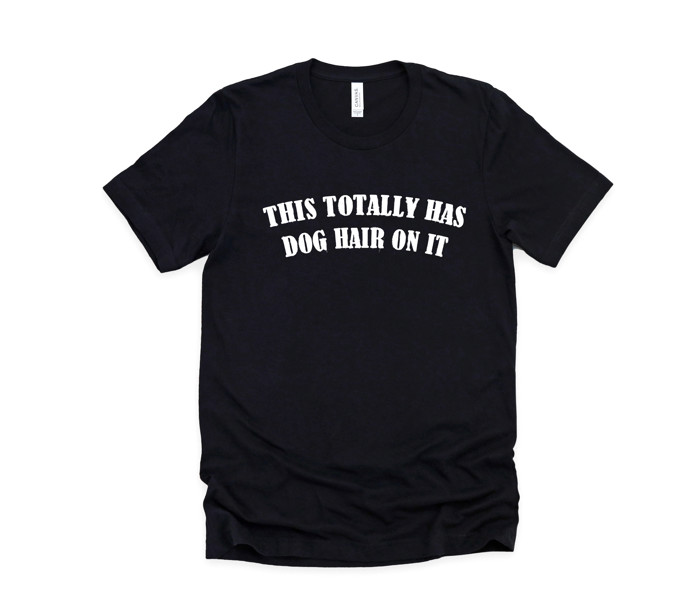 THIS TOTALLY HAS DOG HAIR ON IT | Embrace the Fluff: A Celebration of Pet Love Soft Cozy Longer Length Unisex Graphic Tee T-shirt
