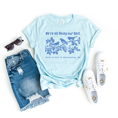 We're all doing our best | Which is Kind of Embarrassing Funny Soft Cozy Longer Length Unisex Graphic Tee T-shirt