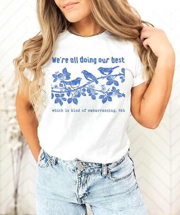 We're all doing our best | Which is Kind of Embarrassing Funny Soft Cozy Longer Length Unisex Graphic Tee T-shirt