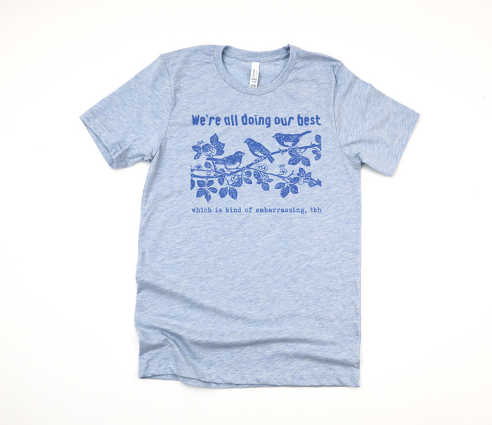 We're all doing our best | Which is Kind of Embarrassing Funny Soft Cozy Longer Length Unisex Graphic Tee T-shirt