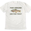  FISH AROUND AND FIND TROUT | Funny Fisherman's Pun Soft Cozy Longer Length Unisex Graphic Tee T-shirt