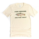  FISH AROUND AND FIND TROUT | Funny Fisherman's Pun Soft Cozy Longer Length Unisex Graphic Tee T-shirt