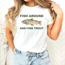  FISH AROUND AND FIND TROUT | Funny Fisherman's Pun Soft Cozy Longer Length Unisex Graphic Tee T-shirt