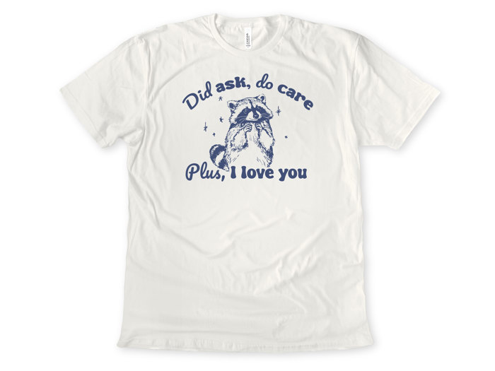 Did ask, do care | Raccoon Love: A Whimsical Reminder of Affection Soft Cozy Longer Length Unisex Graphic Tee T-shirt