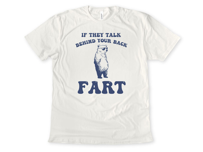 IF THEY TALK BEHIND YOUR BACK FART | Bearly Caring: Let the Gossip Pass! Soft Cozy Longer Length Unisex Graphic Tee T-shirt