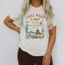  I WILL MAKE A WAY IN THE WILDERNESS | PATHWAYS THROUGH THE DESERT Soft Cozy Longer Length Unisex Graphic Tee T-shirt
