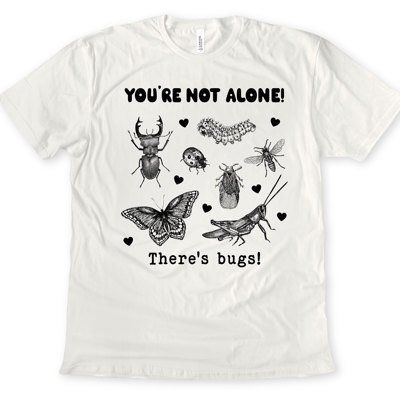 YOU'RE NOT ALONE! | Embrace the Buzz: A Celebration of Our Tiny Companions Soft Cozy Longer Length Unisex Graphic Tee T-shirt