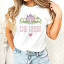  TWO WORDS ONE FINGER | A Whimsical Rebellion Soft Cozy Longer Length Unisex Graphic Tee T-shirt