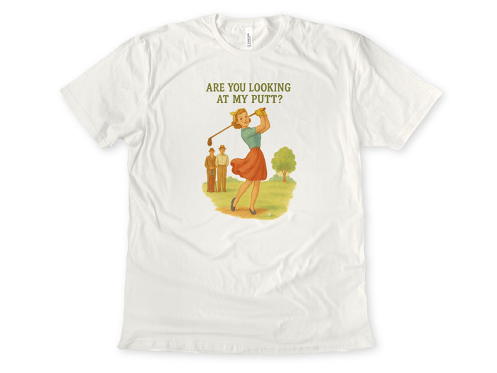 ARE YOU LOOKING AT MY PUTT? | Swinging into Attention! Soft Cozy Longer Length Unisex Graphic Tee T-shirt