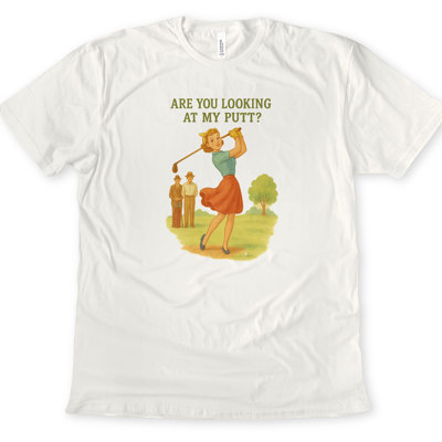 ARE YOU LOOKING AT MY PUTT? | Swinging into Attention! Soft Cozy Longer Length Unisex Graphic Tee T-shirt