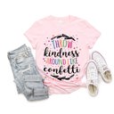  Throw Kindness around like Confetti Soft Unisex Graphic Tee T-shirt