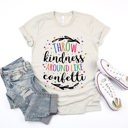  Throw Kindness around like Confetti Soft Unisex Graphic Tee T-shirt