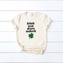  Irish You were naked lucky clover St. Patrick's Day Soft Unisex Graphic Tee T-shirt