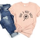  Have a Nice Daisy Funny flower saying Soft Cozy Longer Length Unisex Graphic Tee T-shirt