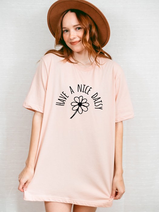 Have a Nice Daisy Funny flower saying Soft Cozy Longer Length Unisex Graphic Tee T-shirt