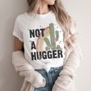  Not a Hugger Funny Cacti Cactus Saying Desert Rainbow Soft Unisex Graphic Tee T-shirt