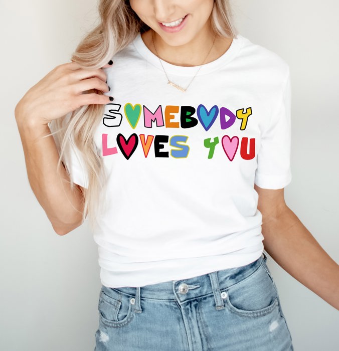 Somebody Loves You Text Font Saying Soft Unisex Graphic Tee T-shirt