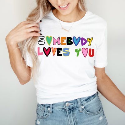 Somebody Loves You Text Font Saying Soft Unisex Graphic Tee T-shirt