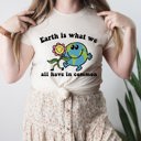  Earth is what we all have in common Soft Unisex Graphic Tee T-shirt