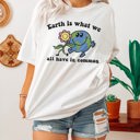  Earth is what we all have in common Soft Unisex Graphic Tee T-shirt