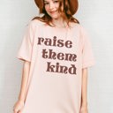  Raise Them Kind Retro Vintage saying Soft Unisex Graphic Tee T-shirt